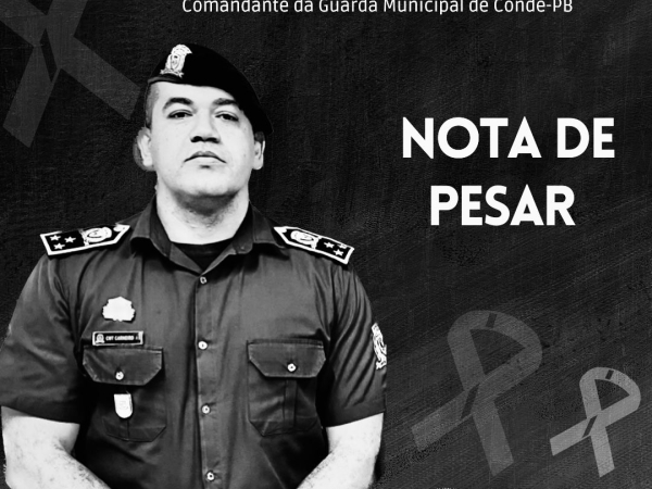 A CÂMARA MUNICIPAL DE CONDE manifesta seu profundo pesar pelo falecimento do Senhor Sérgio Carneiro da Silva, Comandante da Guarda Municipal de Conde – PB